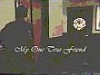 click to download 'My One True Friend'